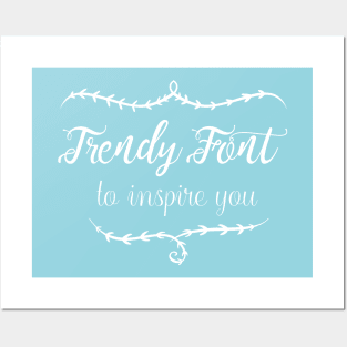 Trendy Font to Inspire You Posters and Art